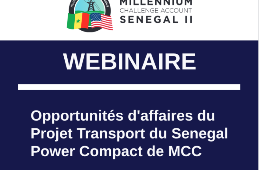  Le MCA-Sénégal Il,sur les opportunités d’affaires du Projet de Modernisation et de renforcement du réseau de Transport de Senelec (Projet Transport)
