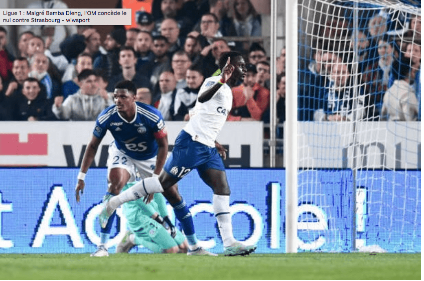  Ligue 1 : Malgré Bamba Dieng, l’OM concède le nul contre Strasbourg